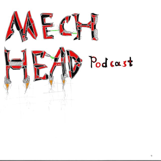 The MechHead Podcast! - podcast cover