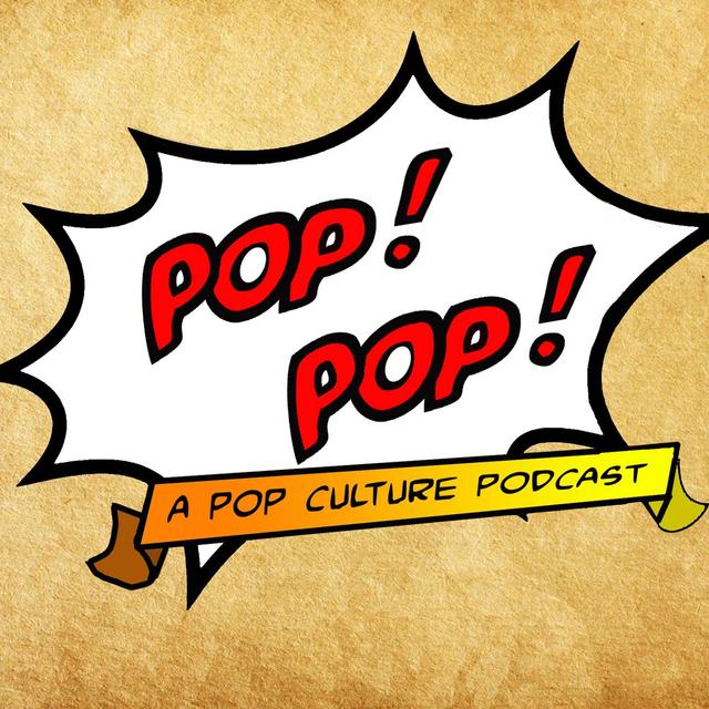 Pop! Pop! A Pop Culture Podcast - podcast cover
