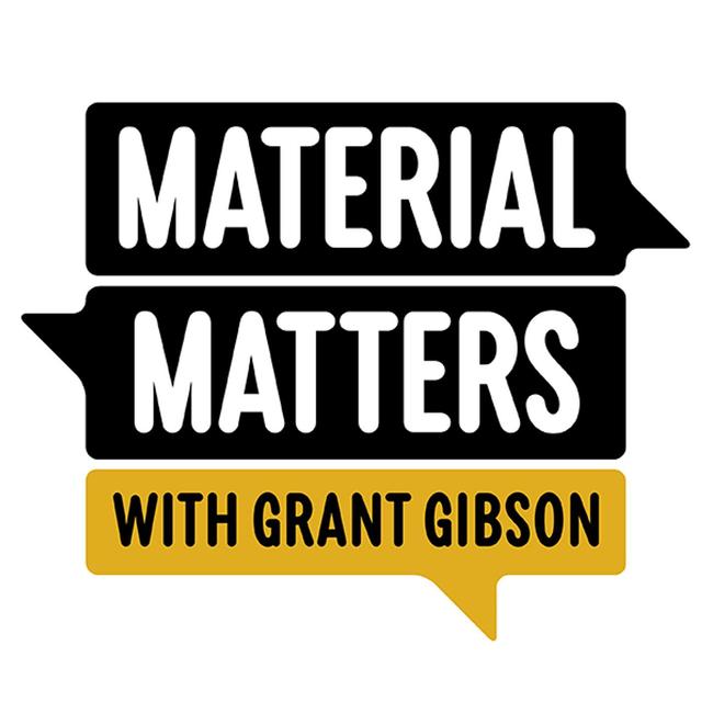 Material Matters with Grant Gibson - podcast cover