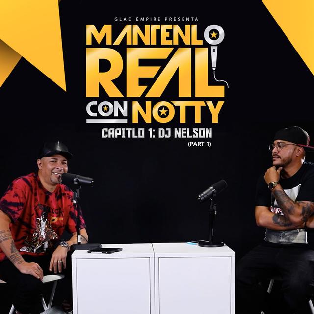 Mantenlo Real Con Notty S1 E1: DJ Nelson (Part 1) - podcast cover
