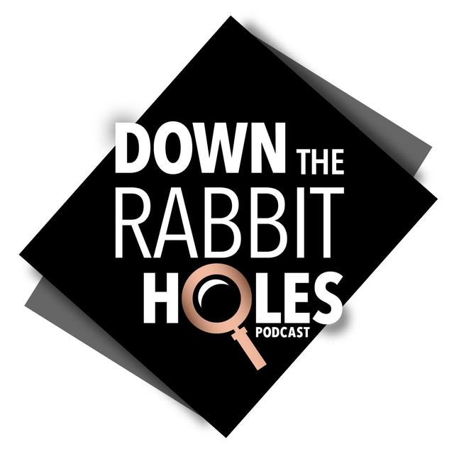 Down The Rabbit Holes - podcast cover