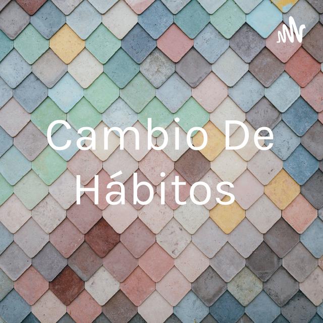 Cambio De Hábitos - podcast cover