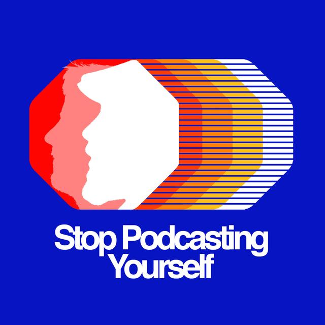 Stop Podcasting Yourself - podcast cover