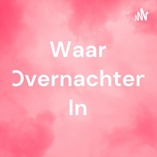 Waar Overnachten In - podcast cover