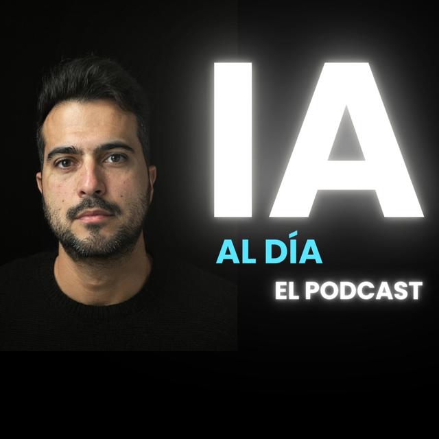 IA al día | El podcast semanal de noticias de Inteligencia Artificial 2.0 - podcast cover