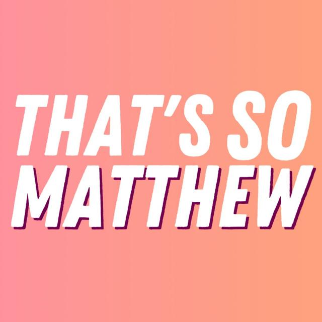 That's SO Matthew - podcast cover