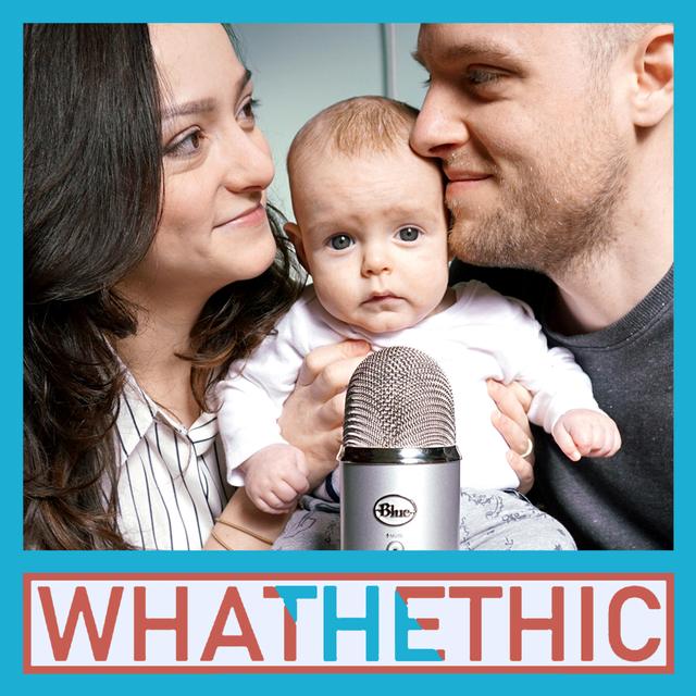 What the Ethic by Declan and Itala - podcast cover