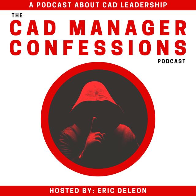 The CAD Manager Confessions Podcast - podcast cover