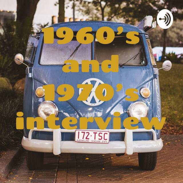 1960’s and 1970’s interview - podcast cover