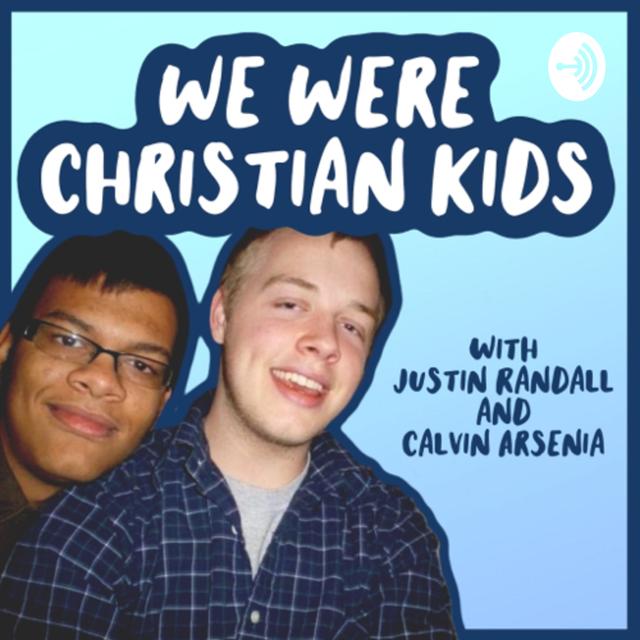 We Were Christian Kids with Justin Randall and Calvin Arsenia - podcast cover