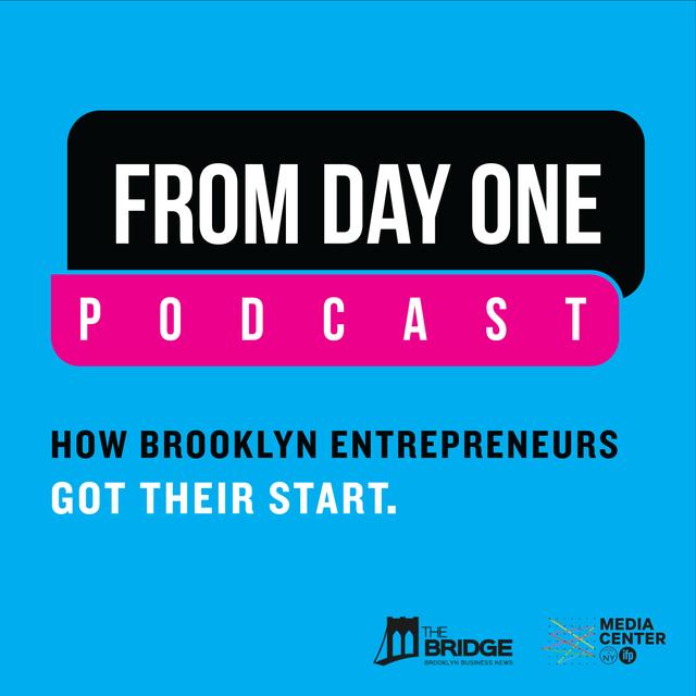 From Day One: How Brooklyn Entrepreneurs Got Their Start - podcast cover