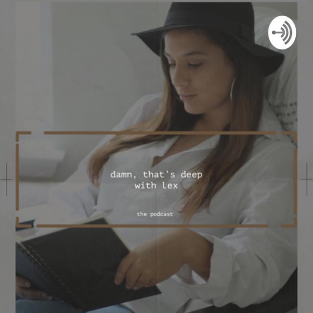 Damn, that’s deep with Lex - podcast cover
