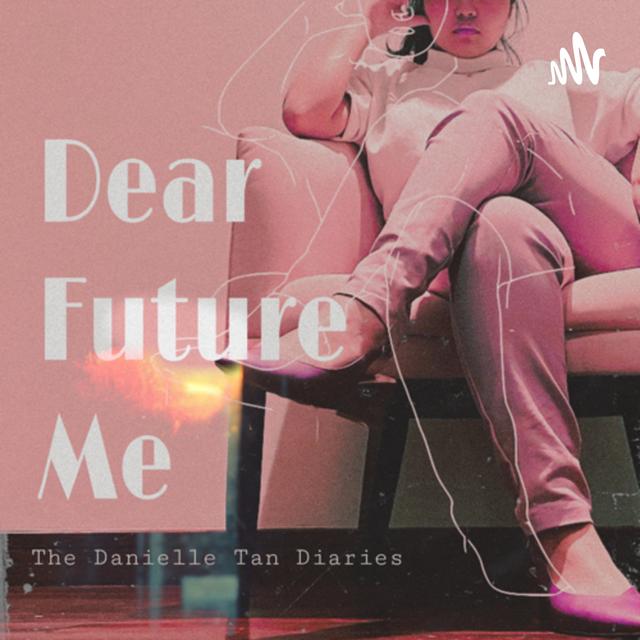 Dear Future Me: The Danielle Tan Diaries - podcast cover