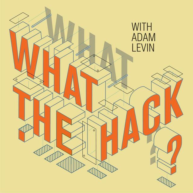 What the Hack with Adam Levin - podcast cover