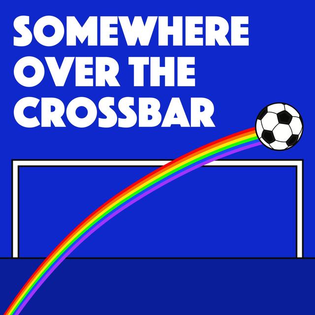 Somewhere Over the Crossbar - podcast cover