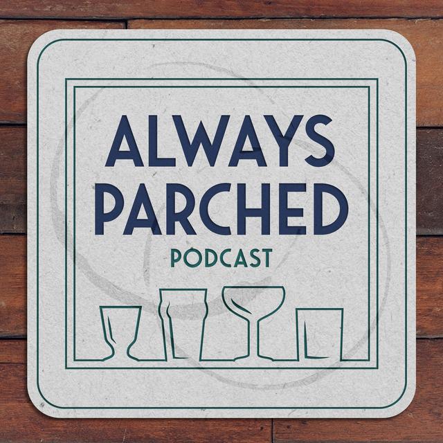 Always Parched - podcast cover
