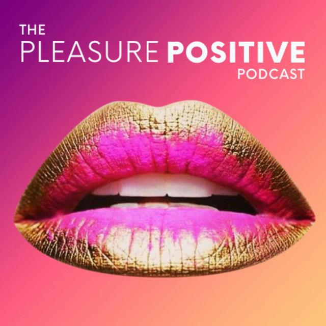 The Pleasure Positive Podcast - podcast cover
