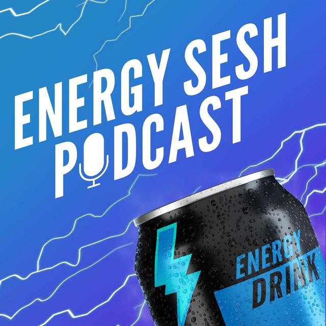 Energy Sesh Energy Drink Podcast - podcast cover