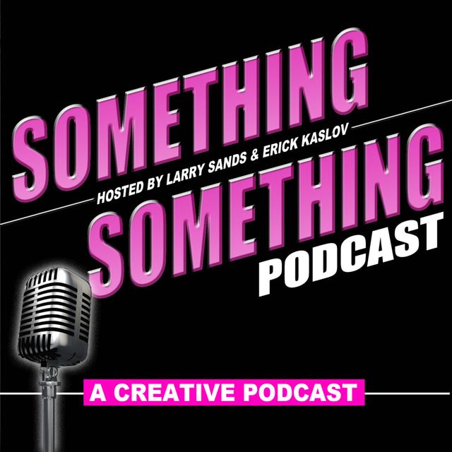 Something Something Podcast - A Creative Podcast - podcast cover