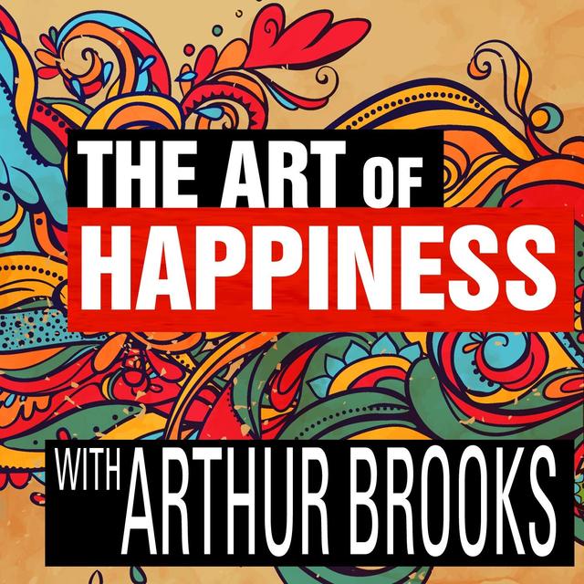 The Art of Happiness with Arthur Brooks - podcast cover