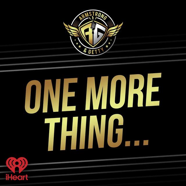 Armstrong & Getty One More Thing - podcast cover