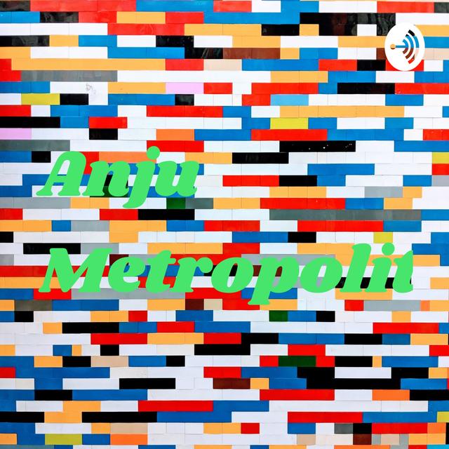 Anju Metropolitan - podcast cover