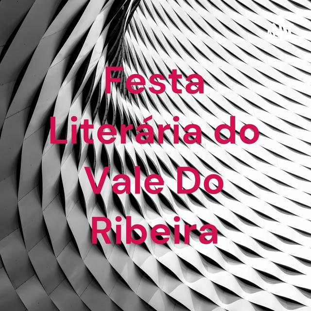 Festa Literária do Vale Do Ribeira - podcast cover