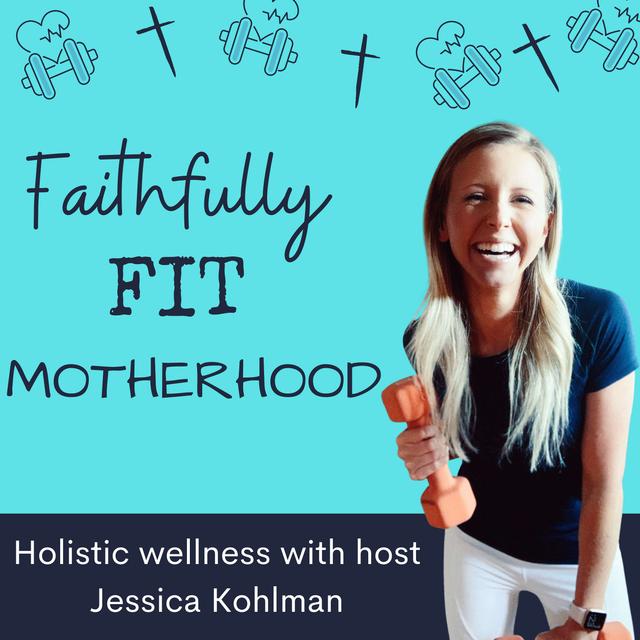 Faithfully Fit Motherhood - podcast cover