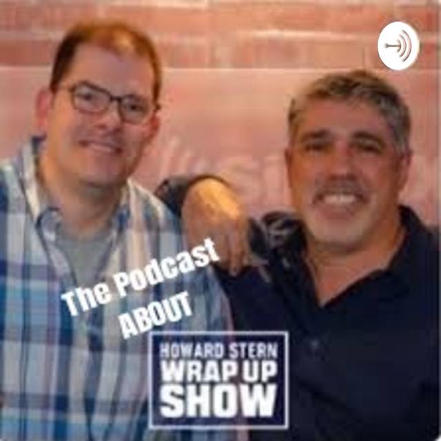 The Podcast About The Howard Stern Wrap Up Show - podcast cover
