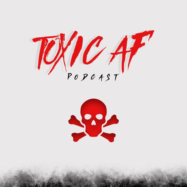 Toxic AF - podcast cover