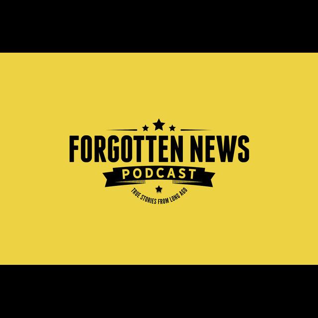 FORGOTTEN NEWS PODCAST - podcast cover