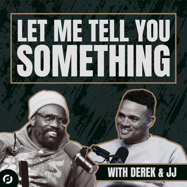 Let Me Tell You Something with Derek and JJ - podcast cover