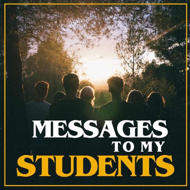 Messages To My Students - podcast cover