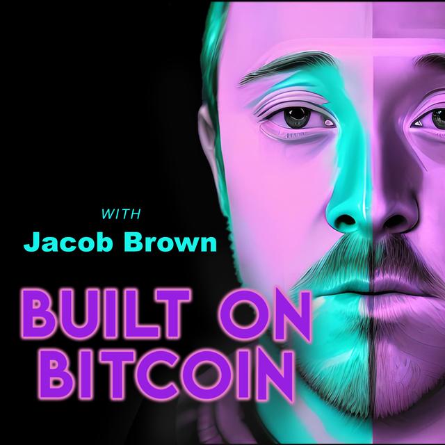 Built on Bitcoin with Jacob Brown - podcast cover