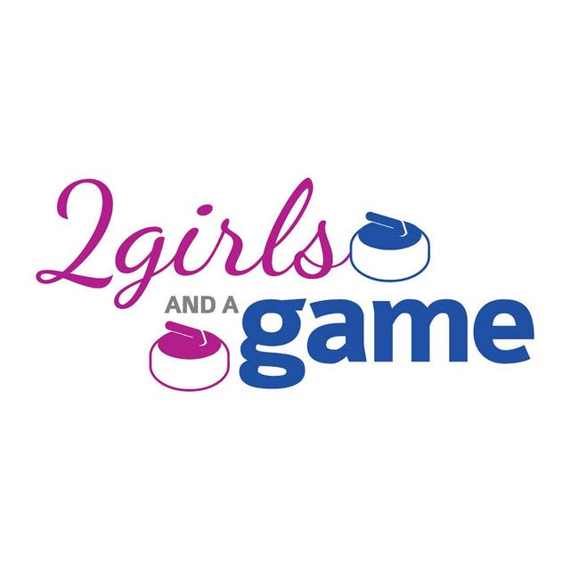2 Girls and a Game - Curling Podcast - podcast cover
