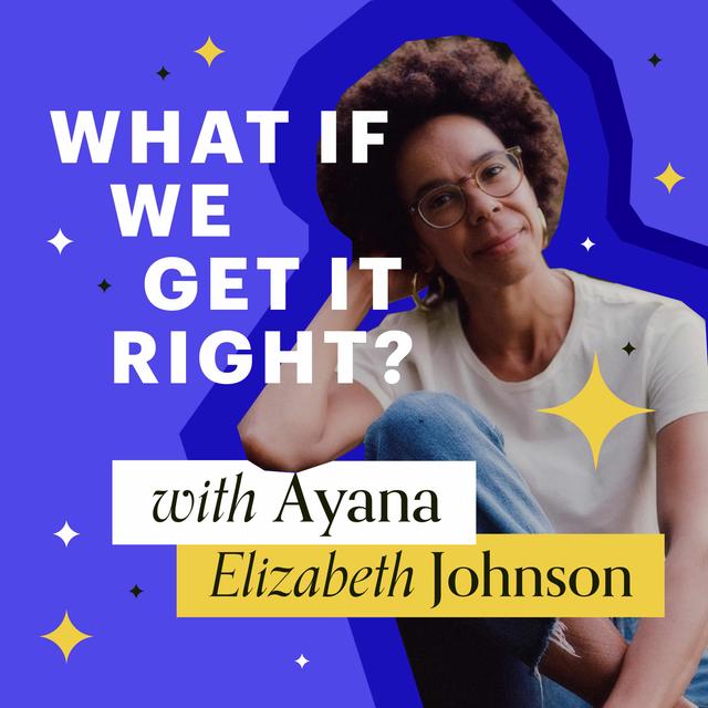 WHAT IF WE GET IT RIGHT? - podcast cover