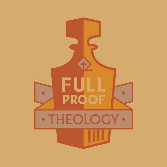 Full Proof Theology - podcast cover