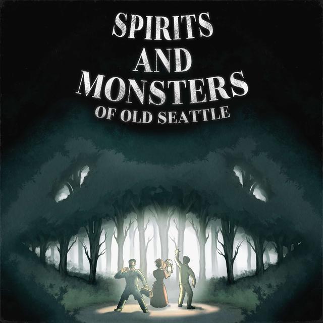 Spirits and Monsters of Old Seattle - podcast cover