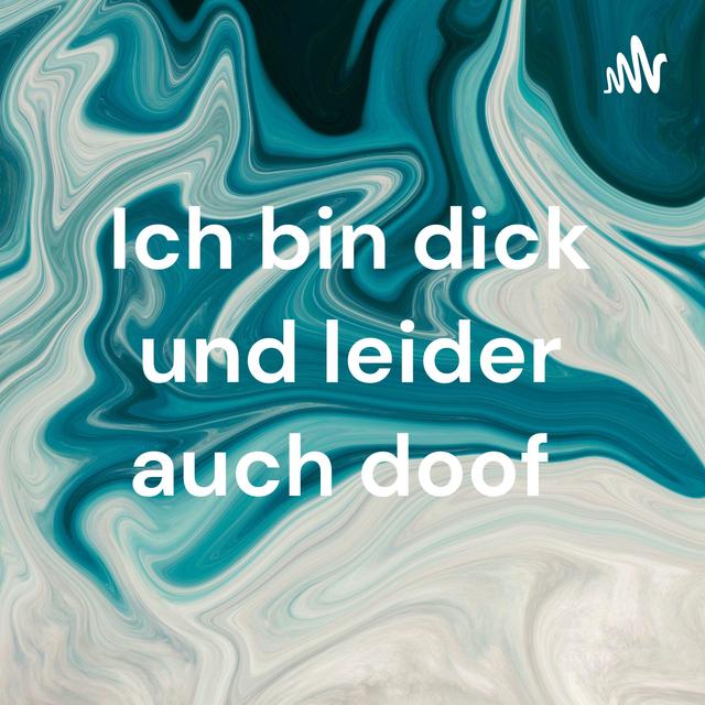 Ich bin dick und leider auch doof - podcast cover