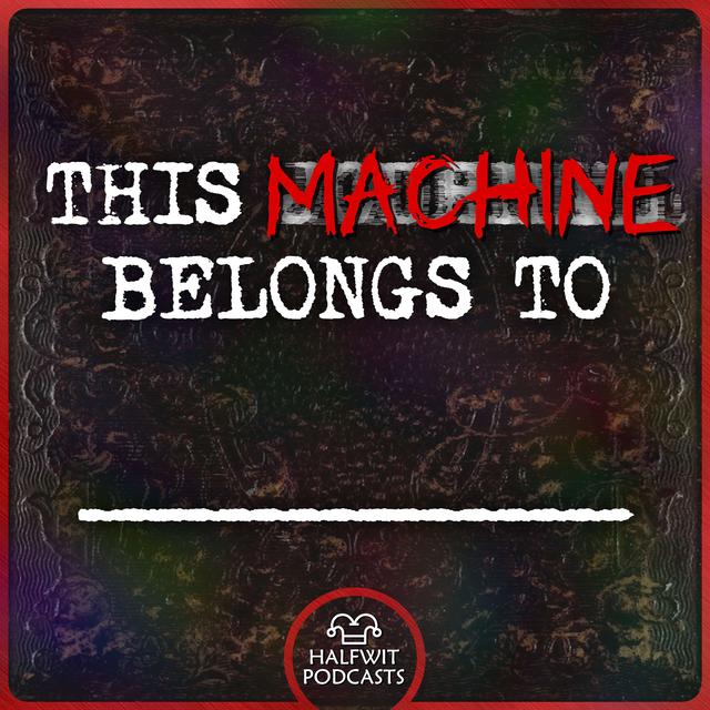 This Machine Belongs To - podcast cover
