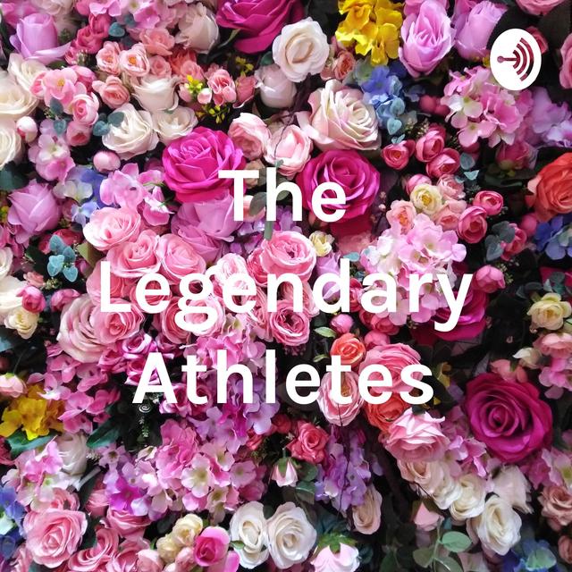 The Legendary Athletes - podcast cover