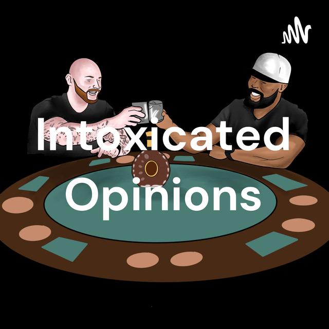 Intoxicated Opinions - podcast cover