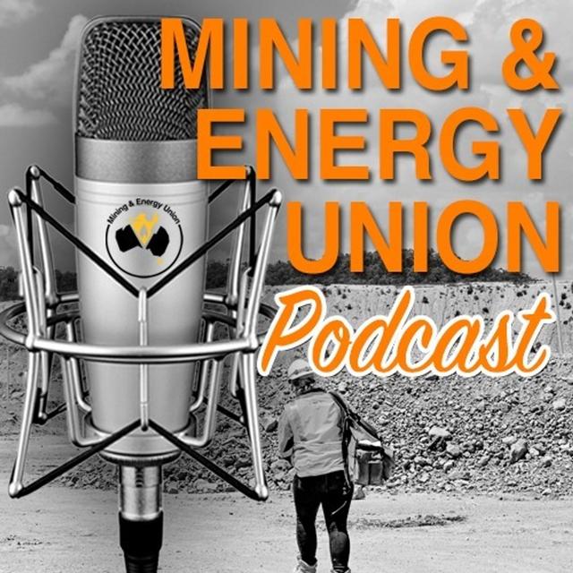 The Mining And Energy Union Podcast - podcast cover