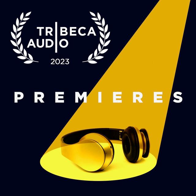 Tribeca Audio Premieres - podcast cover