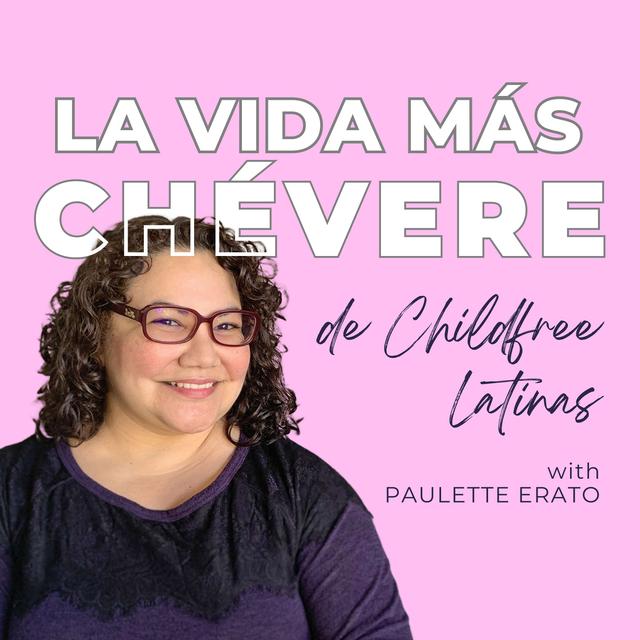 La Vida Más Chévere de Childfree Latinas - podcast cover