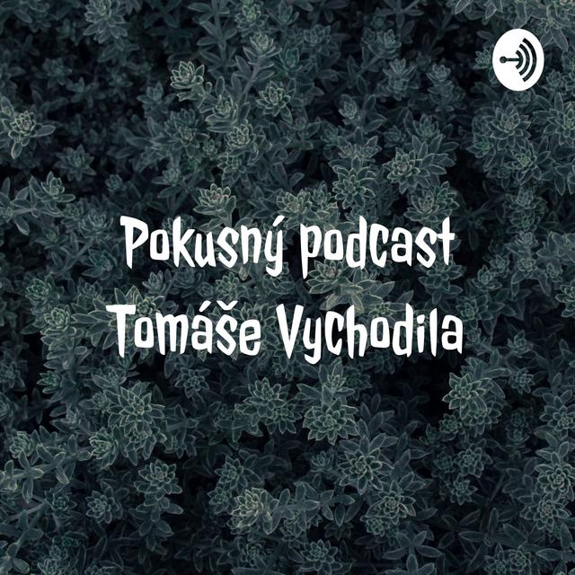 Pokusný podcast Tomáše Vychodila - podcast cover