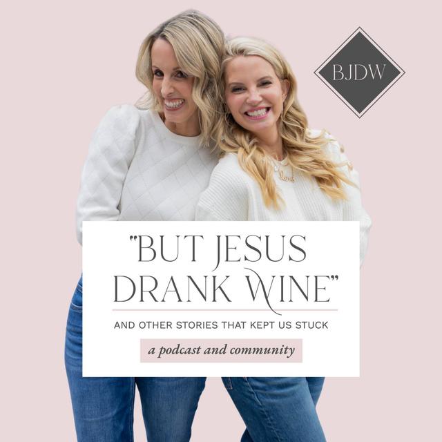"But Jesus Drank Wine" & Other Stories That Kept Us Stuck - podcast cover