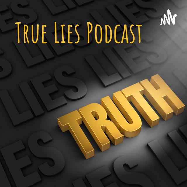 True Lies Podcast - podcast cover