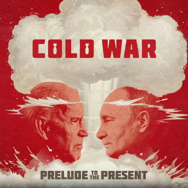 The Cold War: Prelude To The Present - podcast cover