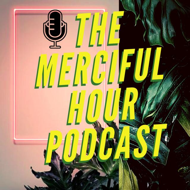 The Merciful Hour - podcast cover